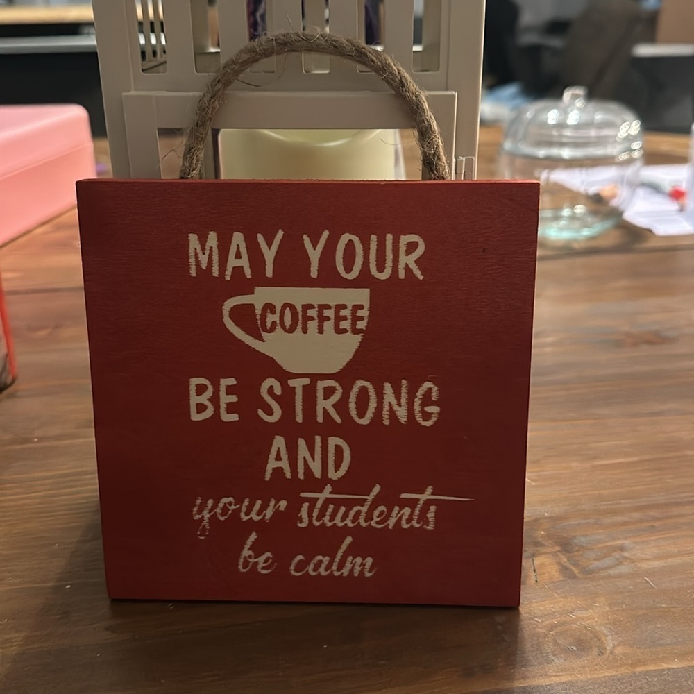 Hand Crafted Teacher Sign, Gift, School, Coffee, Inspirational, red